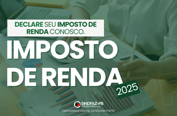SINDFAZ-PB DISPONIBILIZA ATENDIMENTO PARA DECLARAÇÃO DO IMPOSTO DE RENDA 2025.